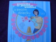 Wszystko co powinnaś wiedzieć o swoim dziecku : 1. rok