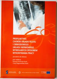 Profilaktyka chorób układu ruchu i obwodowego układu nerwowego wywołanych sposobem wykonywania pracy : poradnik dla lekarzy