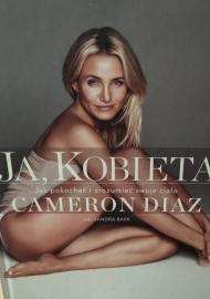 Ja, kobieta : jak pokochać i zrozumieć swoje ciało