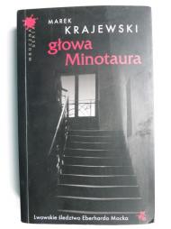 Głowa Minotaura : [lwowskie śledztwo Eberharda Mocka]