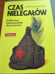 Czas nielegałów : krótki kurs kontrwywiadu dla amatorów