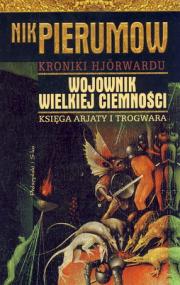 Wojownik Wielkiej Ciemności : księga Arjaty i Trogwara