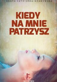 Kiedy na mnie patrzysz