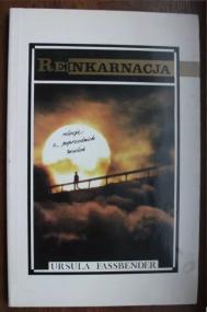 Reinkarnacja : [relacje z poprzednich wcieleń]
