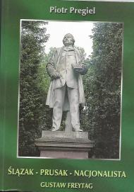 Ślązak, Prusak, nacjonalista - Gustaw Freytag