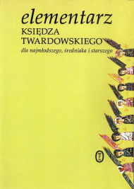Elementarz księdza Twardowskiego : dla najmłodszego, średniaka i starszego