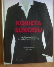 Kobieta sukcesu : stroje, dzięki którym zyskasz w nowym miejscu pracy