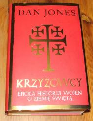 Krzyżowcy : epicka historia wojen o Ziemię Świętą