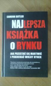 Najlepsza książka o rynku : jak przestać się martwić i pokochać wolny rynek