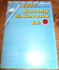 Nowe testy dla kierowców kat. B     2007