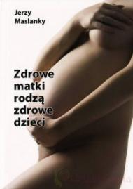 Zdrowe Matki Rodzą Zdrowe Dzieci